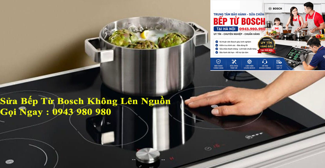 Thợ kiểm tra lỗi bếp từ Bosch mất nguồn và không lên đèn tại Hà Nội