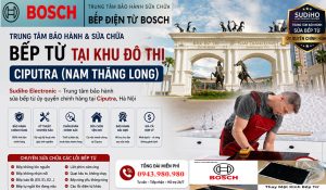Thợ Sửa Bếp Từ Bosch Ciputra | Bảo Hành Bosch